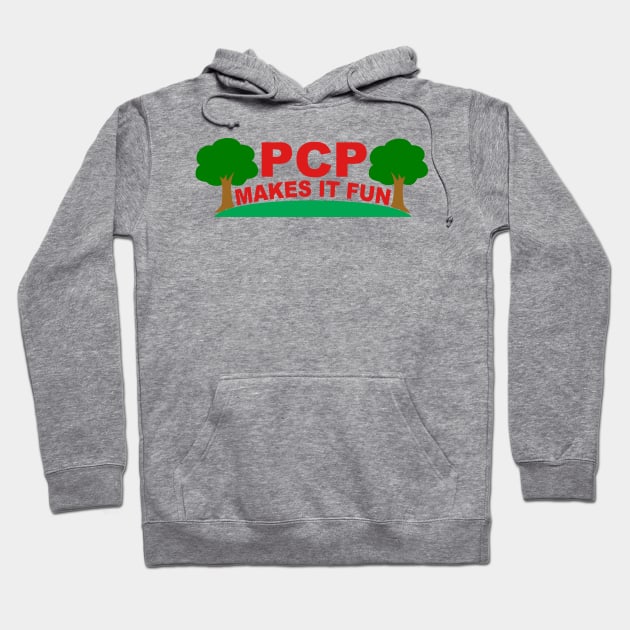 PCP Makes It Fun Hoodie by DoctorTees